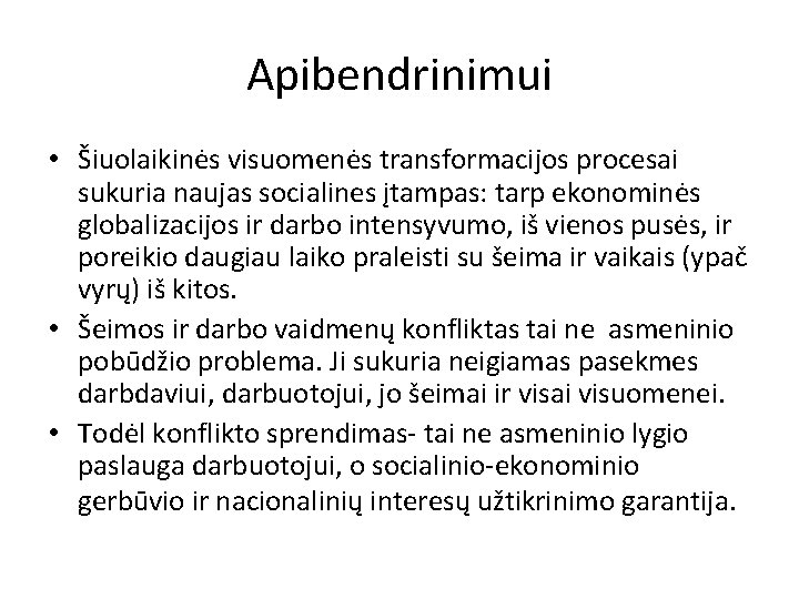 Apibendrinimui • Šiuolaikinės visuomenės transformacijos procesai sukuria naujas socialines įtampas: tarp ekonominės globalizacijos ir