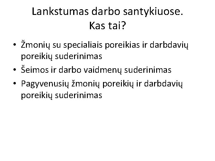 Lankstumas darbo santykiuose. Kas tai? • Žmonių su specialiais poreikias ir darbdavių poreikių suderinimas