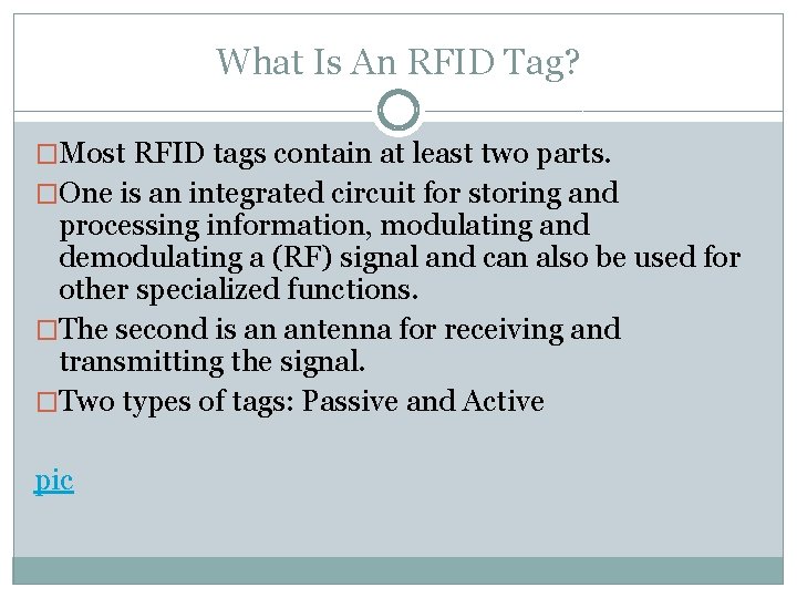 What Is An RFID Tag? �Most RFID tags contain at least two parts. �One