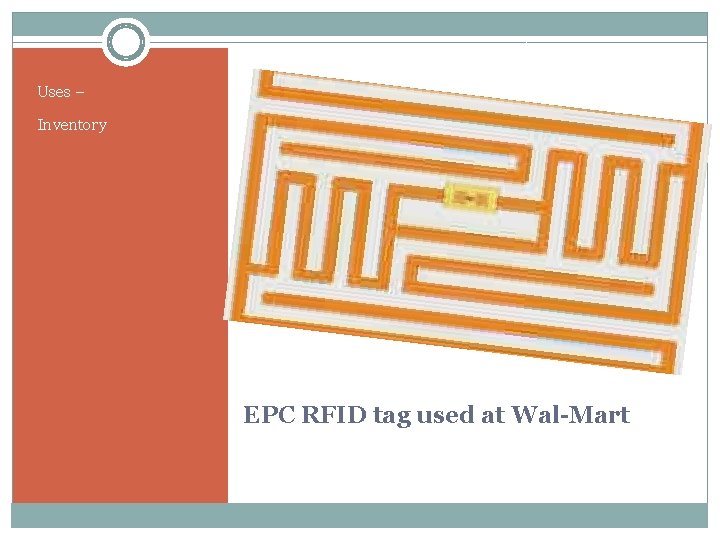 Uses – Inventory EPC RFID tag used at Wal-Mart 