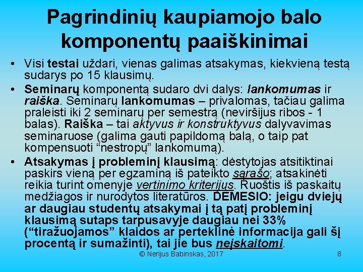 Pagrindinių kaupiamojo balo komponentų paaiškinimai • Visi testai uždari, vienas galimas atsakymas, kiekvieną testą