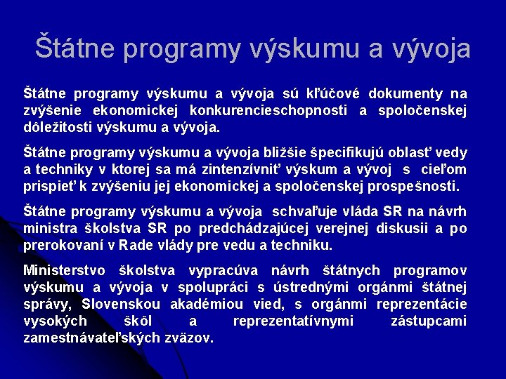 Štátne programy výskumu a vývoja sú kľúčové dokumenty na zvýšenie ekonomickej konkurencieschopnosti a spoločenskej