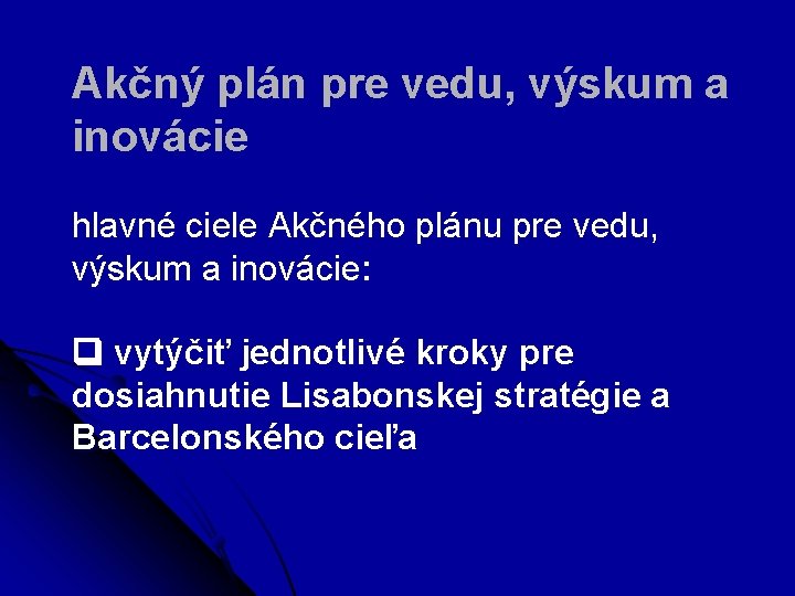 Akčný plán pre vedu, výskum a inovácie hlavné ciele Akčného plánu pre vedu, výskum