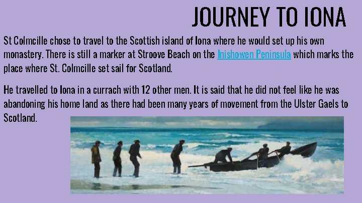 JOURNEY TO IONA St Colmcille chose to travel to the Scottish island of Iona