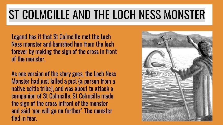 ST COLMCILLE AND THE LOCH NESS MONSTER Legend has it that St Colmcille met