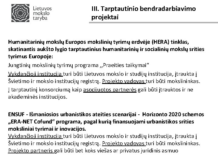 III. Tarptautinio bendradarbiavimo projektai Humanitarinių mokslų Europos mokslinių tyrimų erdvėje (HERA) tinklas, skatinantis aukšto
