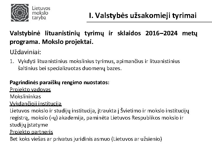 I. Valstybės užsakomieji tyrimai Valstybinė lituanistinių tyrimų ir sklaidos 2016– 2024 metų programa. Mokslo