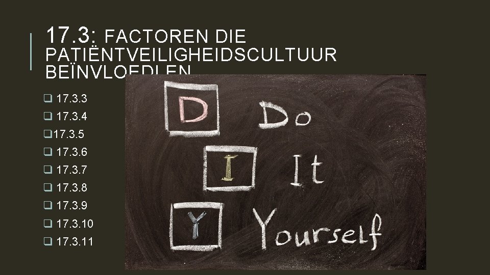 17. 3: FACTOREN DIE PATIËNTVEILIGHEIDSCULTUUR BEÏNVLOEDLEN q 17. 3. 3 q 17. 3. 4