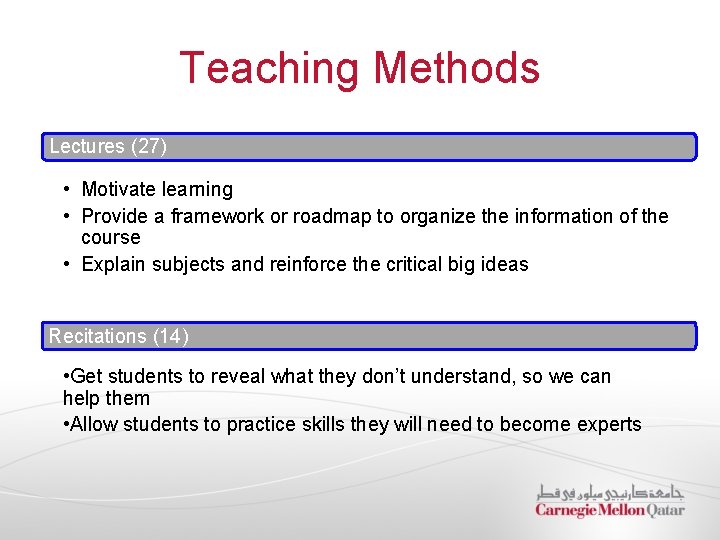 Teaching Methods Lectures (27) • Motivate learning • Provide a framework or roadmap to