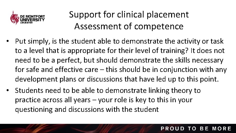 Support for clinical placement Assessment of competence • Put simply, is the student able
