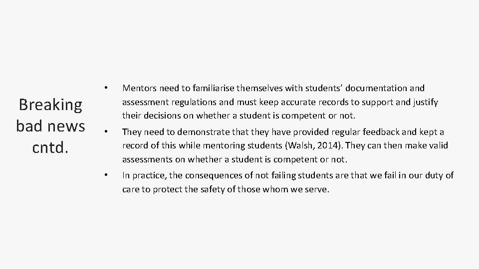 Breaking bad news cntd. • Mentors need to familiarise themselves with students’ documentation and