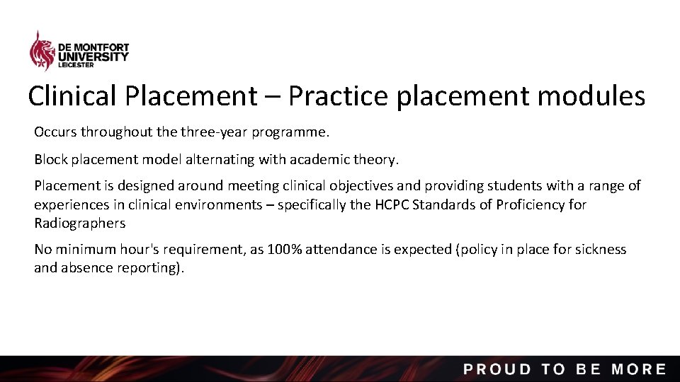 Clinical Placement – Practice placement modules Occurs throughout the three-year programme. Block placement model