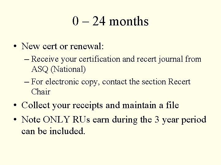 0 – 24 months • New cert or renewal: – Receive your certification and