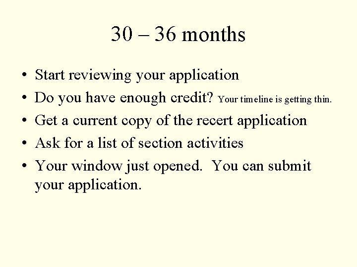 30 – 36 months • • • Start reviewing your application Do you have