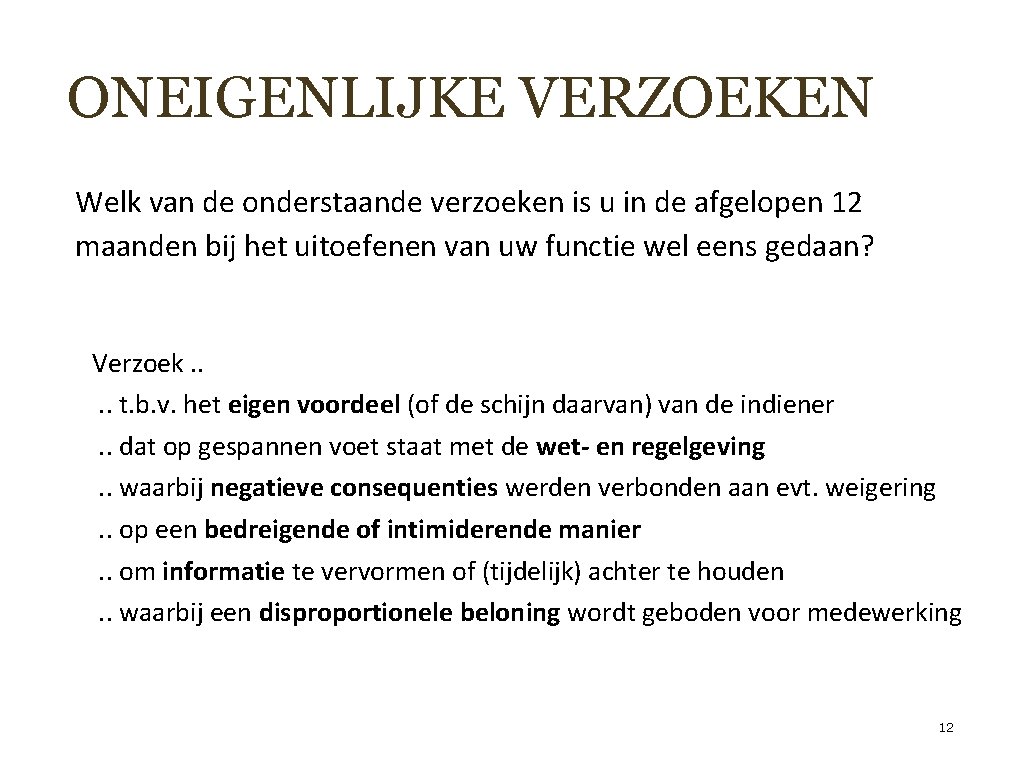 ONEIGENLIJKE VERZOEKEN Welk van de onderstaande verzoeken is u in de afgelopen 12 maanden