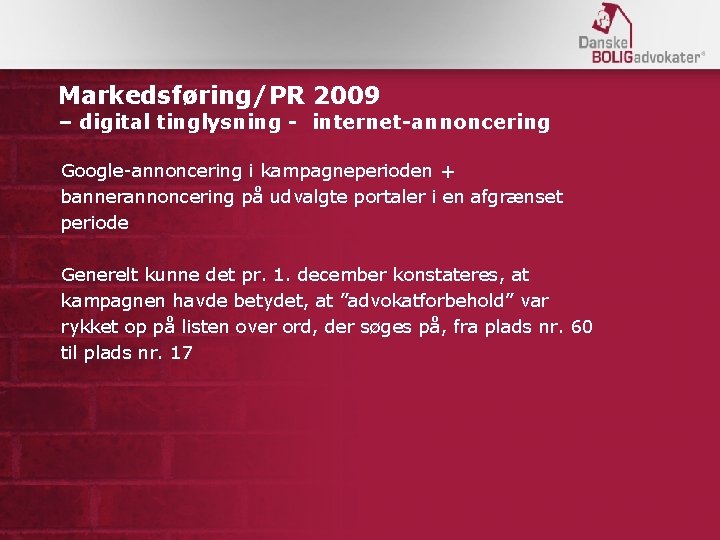 Markedsføring/PR 2009 – digital tinglysning - internet-annoncering Google-annoncering i kampagneperioden + bannerannoncering på udvalgte