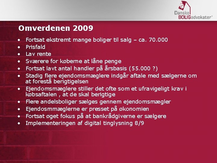 Omverdenen 2009 • • • Fortsat ekstremt mange boliger til salg – ca. 70.