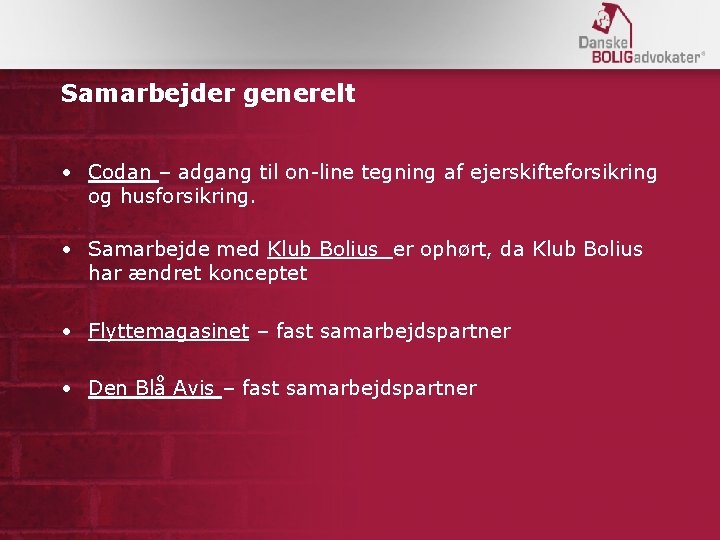 Samarbejder generelt • Codan – adgang til on-line tegning af ejerskifteforsikring og husforsikring. •