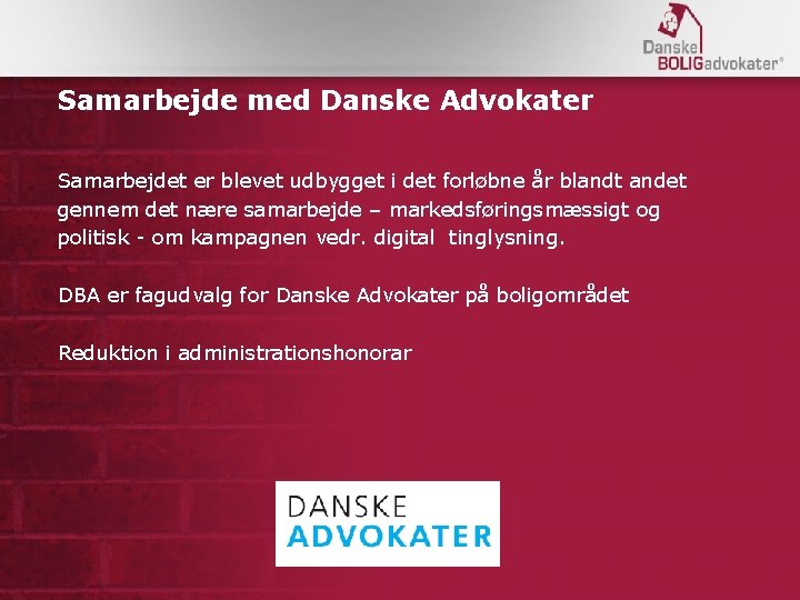 Samarbejde med Danske Advokater Samarbejdet er blevet udbygget i det forløbne år blandt andet