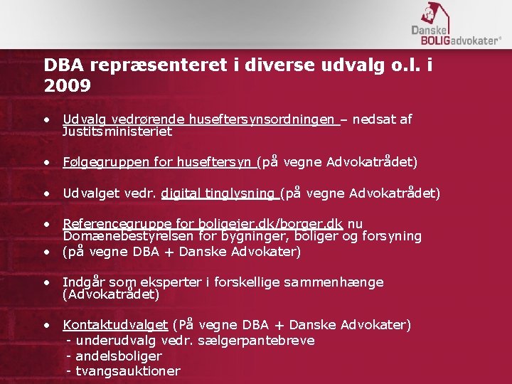 DBA repræsenteret i diverse udvalg o. l. i 2009 • Udvalg vedrørende huseftersynsordningen –