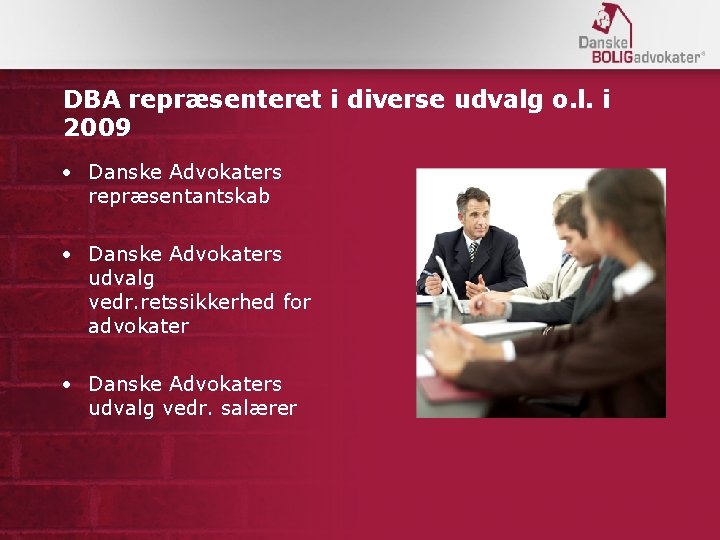 DBA repræsenteret i diverse udvalg o. l. i 2009 • Danske Advokaters repræsentantskab •