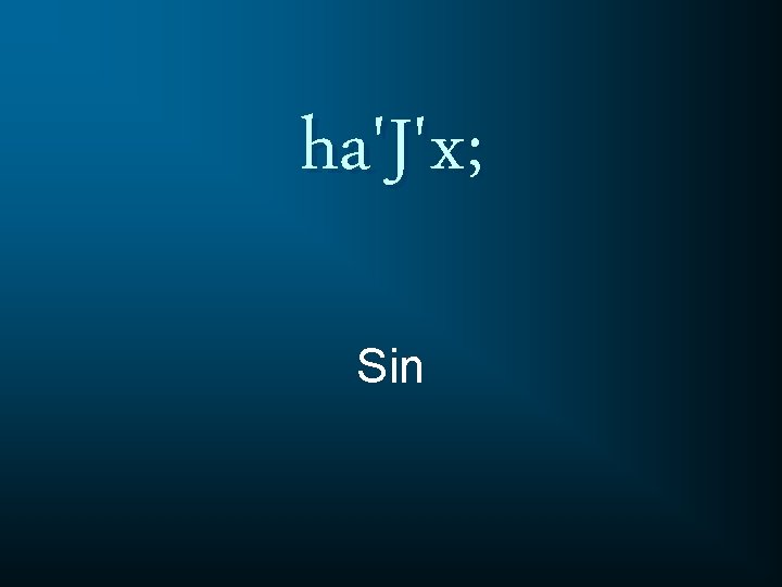 ha'J'x; Sin 