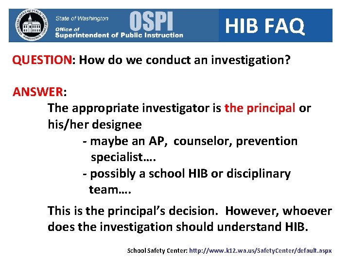 HIB FAQ QUESTION: How do we conduct an investigation? ANSWER: The appropriate investigator is
