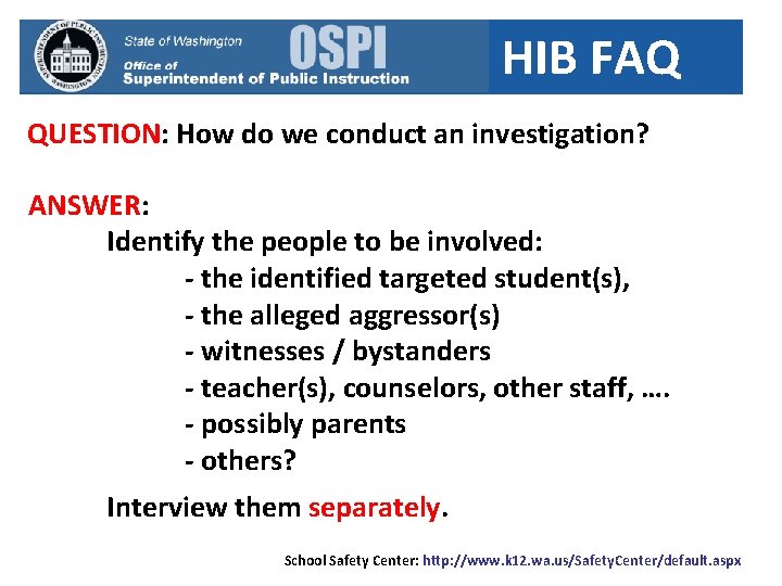 HIB FAQ QUESTION: How do we conduct an investigation? ANSWER: Identify the people to
