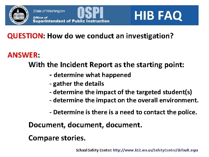 HIB FAQ QUESTION: How do we conduct an investigation? ANSWER: With the Incident Report