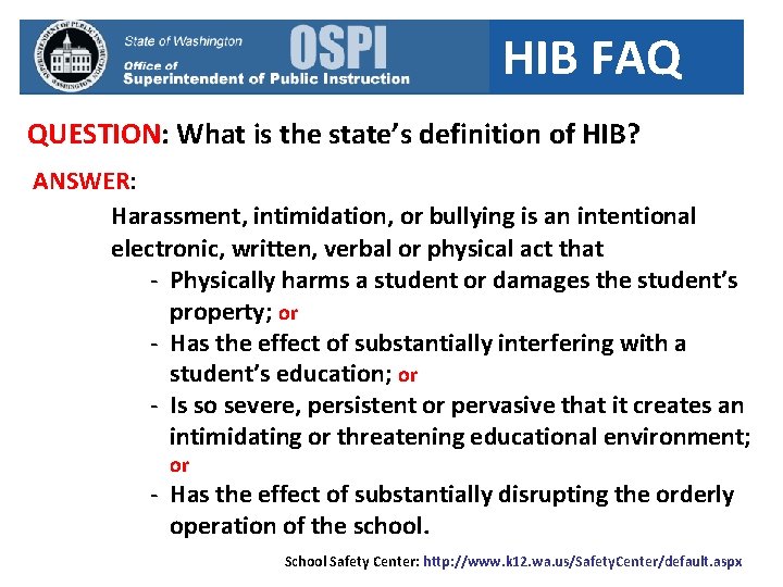 HIB FAQ QUESTION: What is the state’s definition of HIB? ANSWER: Harassment, intimidation, or