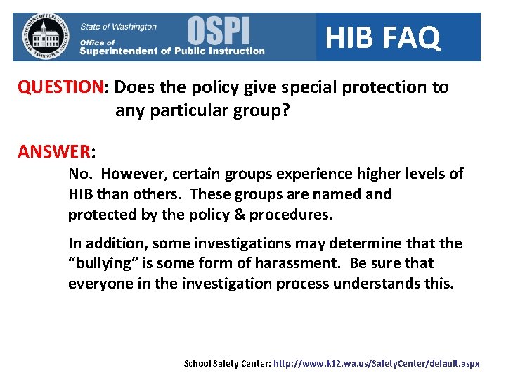 HIB FAQ QUESTION: Does the policy give special protection to any particular group? ANSWER: