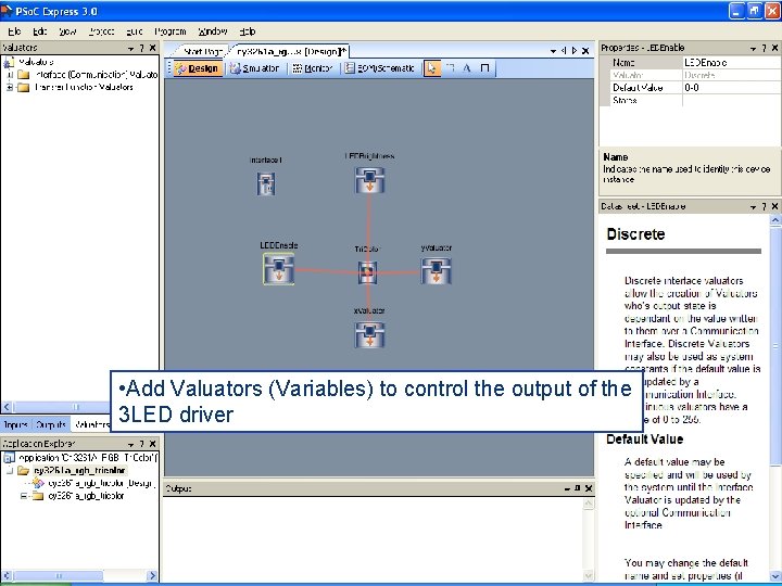 • Add Valuators (Variables) to control the output of the 3 LED driver