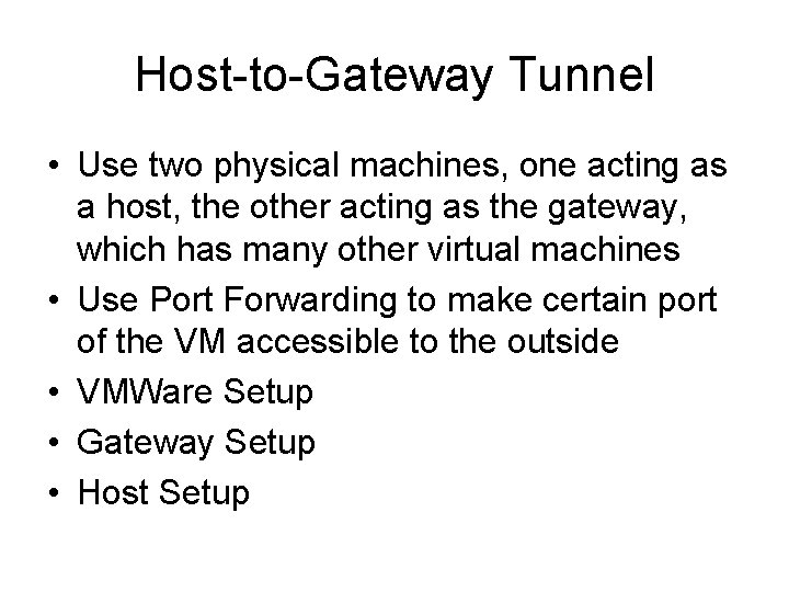 Host-to-Gateway Tunnel • Use two physical machines, one acting as a host, the other