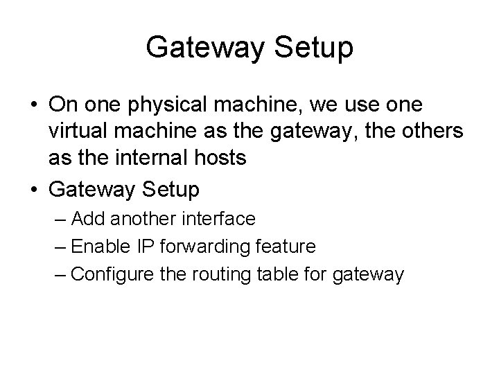 Gateway Setup • On one physical machine, we use one virtual machine as the