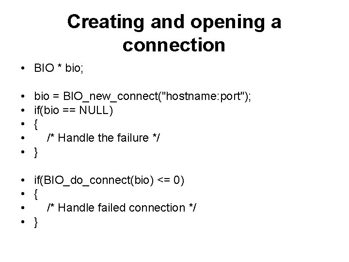 Creating and opening a connection • BIO * bio; • • • bio =