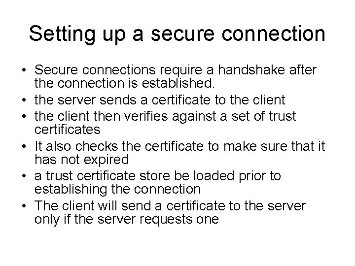 Setting up a secure connection • Secure connections require a handshake after the connection