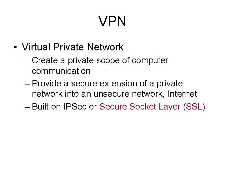 VPN • Virtual Private Network – Create a private scope of computer communication –