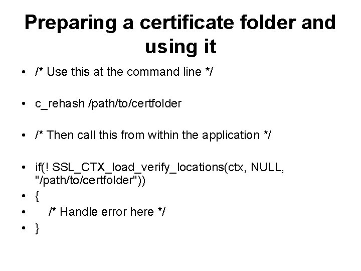 Preparing a certificate folder and using it • /* Use this at the command