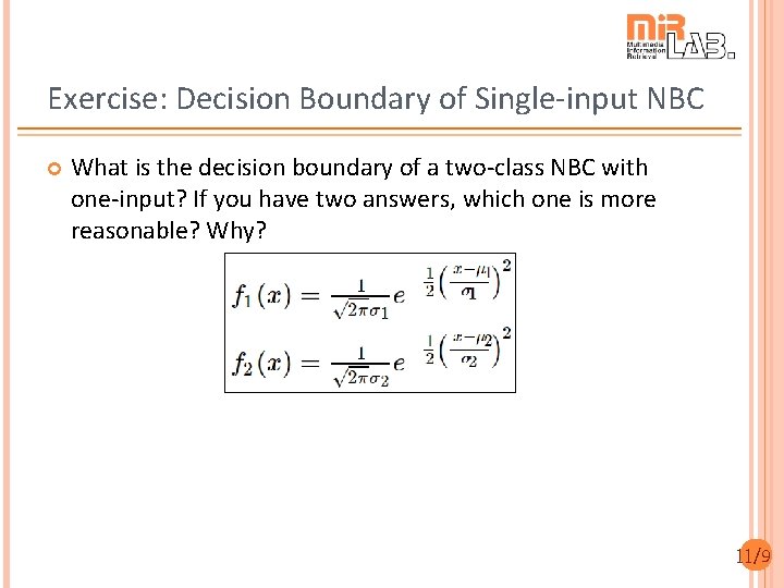 Exercise: Decision Boundary of Single-input NBC What is the decision boundary of a two-class