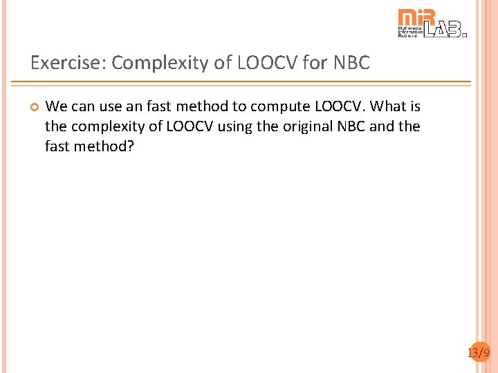 Exercise: Complexity of LOOCV for NBC We can use an fast method to compute