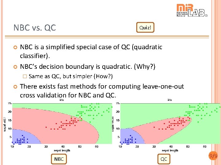 NBC vs. QC Quiz! NBC is a simplified special case of QC (quadratic classifier).