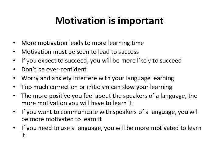 Motivation is important More motivation leads to more learning time Motivation must be seen