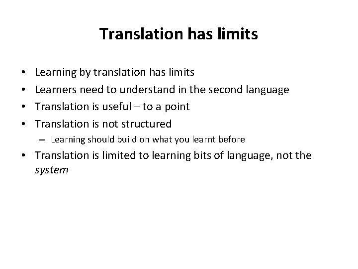 Translation has limits • • Learning by translation has limits Learners need to understand