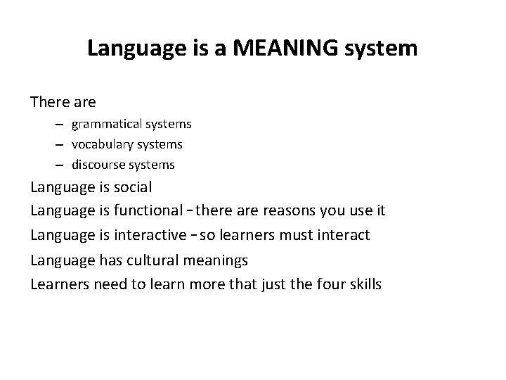 Language is a MEANING system There are – grammatical systems – vocabulary systems –