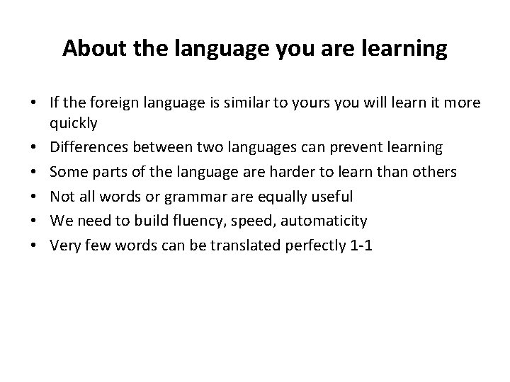 About the language you are learning • If the foreign language is similar to