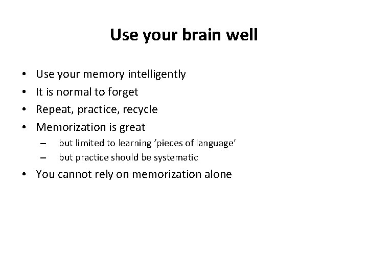 Use your brain well • • Use your memory intelligently It is normal to