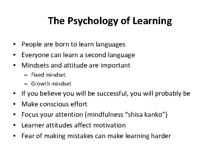 The Psychology of Learning • People are born to learn languages • Everyone can