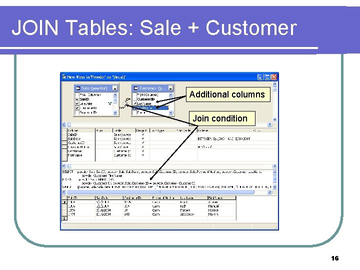 JOIN Tables: Sale + Customer Additional columns Join condition 16 