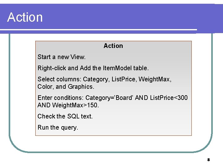 Action Start a new View. Right-click and Add the Item. Model table. Select columns: