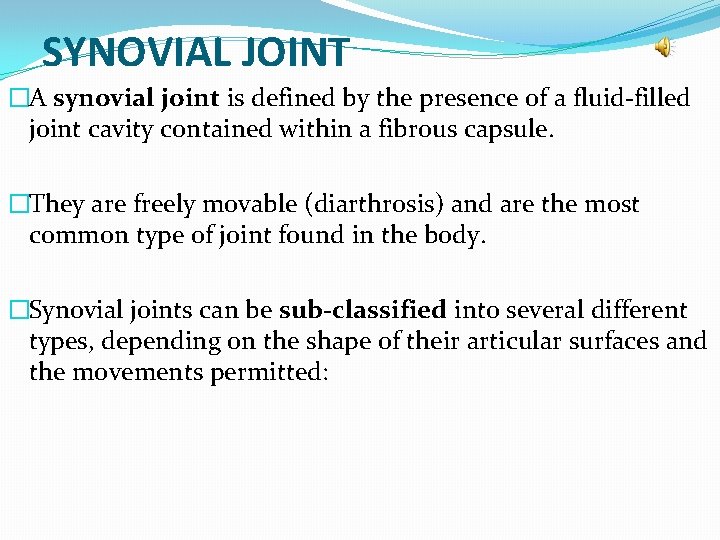 SYNOVIAL JOINT �A synovial joint is defined by the presence of a fluid-filled joint